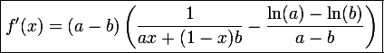 \large \boxed{f'(x)=(a-b)\left(\frac{1}{ax+(1-x)b}-\frac{\ln(a)-\ln(b)}{a-b}\right)}